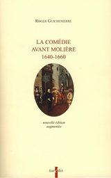 La Comédie avant Molière 1640-1660