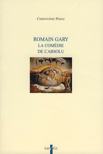 Romain Gary. La comdie de l'absolu