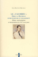 Le  Cas Drieu . Drieu la Rochelle entre criture et engagement