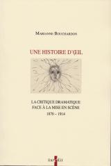 Une histoire d'il. La critique dramatique face  la mise en scne, 1870-1914