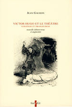 Victor Hugo et le thtre. Stratgie et dramaturgie