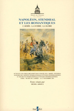 Napoléon, Stendhal et les romantiques : l'armée, la guerre, la gloire