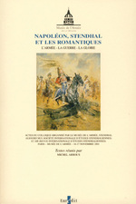 Napolon, Stendhal et les romantiques : l'arme, la guerre, la gloire