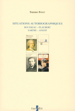 Situations autobiographiques. Rousseau, Flaubert, Sartre, Angot
