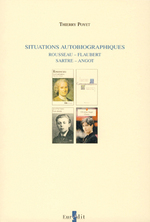 Situations autobiographiques. Rousseau, Flaubert, Sartre, Angot