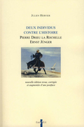 Deux individus contre l'Histoire. Pierre Drieu la Rochelle, Ernst Jnger