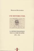 Une histoire d'il. La critique dramatique face  la mise en scne, 1870-1914