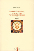 Maurice Maeterlinck. Du mysticisme à la pensée ésotérique