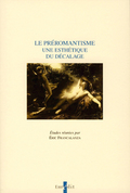 Prromantisme. Une esthtique du dcalage (Le)